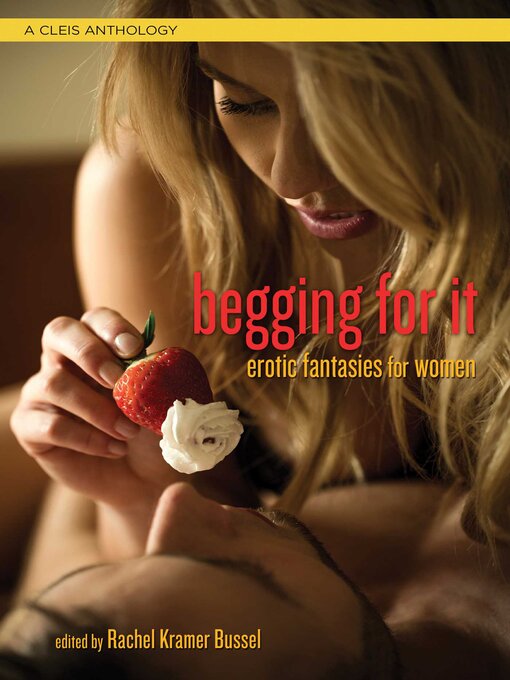 Title details for Begging For It by Rachel Kramer Bussel - Available